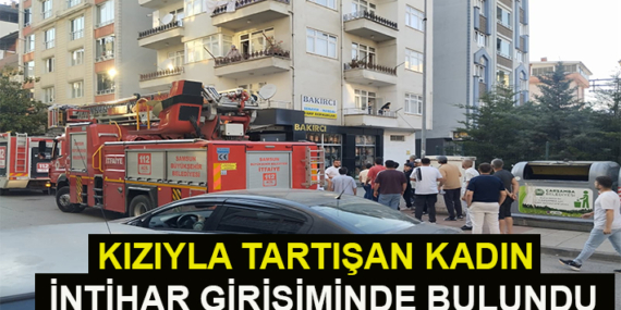 KIZIYLA TARTIŞAN KADIN İNTİHAR GİRİŞİMİNDE BULUNDU