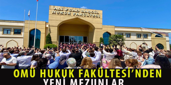 OMÜ HUKUK FAKÜLTESİ’NDEN YENİ MEZUNLAR