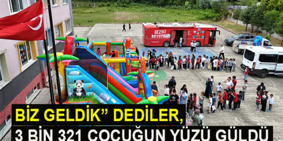 17 İLÇEDE 3 BİN 321 ÇOCUĞUN HAYATINA DOKUNDULAR