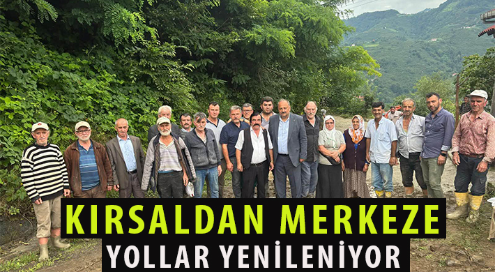KIRSALDAN MERKEZE YOLLAR YENİLENİYOR