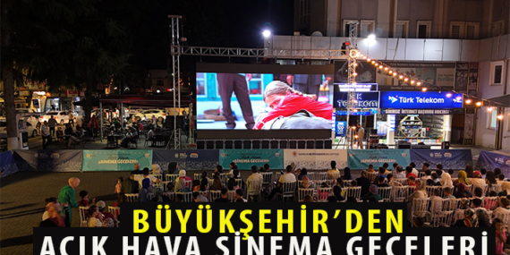 BÜYÜKŞEHİR’DEN AÇIK HAVA SİNEMA GECELERİ