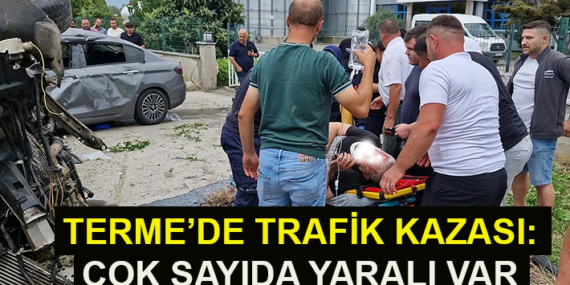 TERME’DE TRAFİK KAZASI: ÇOK SAYIDA YARALI VAR