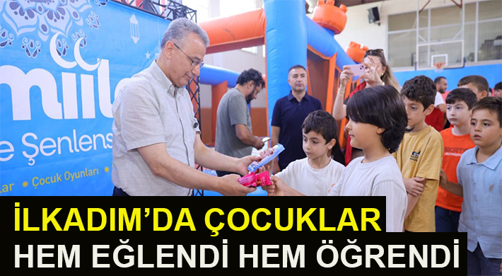 İLKADIM’DA ÇOCUKLAR HEM EĞLENDİ HEM ÖĞRENDİ