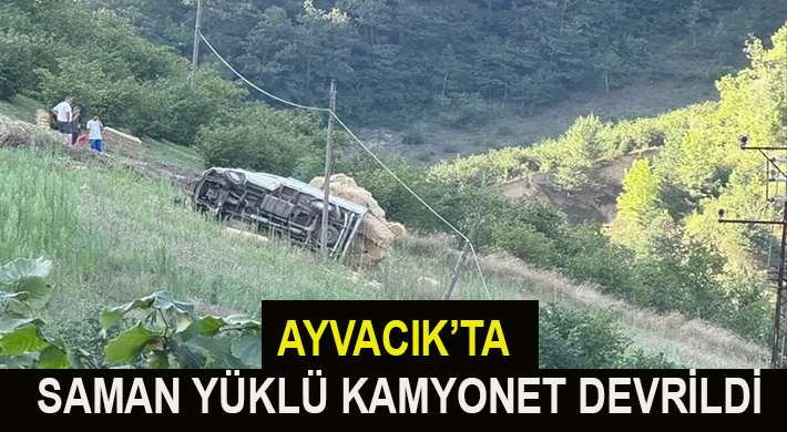 AYVACIK’TA SAMAN YÜKLÜ KAMYONET DEVRİLDİ