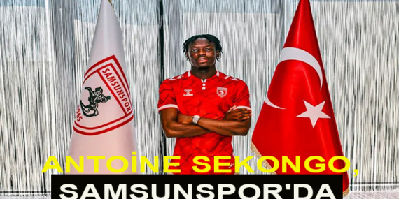 ANTOİNE SEKONGO, SAMSUNSPOR’DA