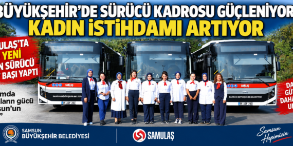BÜYÜKŞEHİR’DE SÜRÜCÜ KADROSU GÜÇLENİYOR: KADIN İSTİHDAMI ARTIYOR