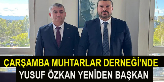 ÇARŞAMBA MUHTARLAR DERNEĞİ’NDE YUSUF ÖZKAN YENİDEN BAŞKAN