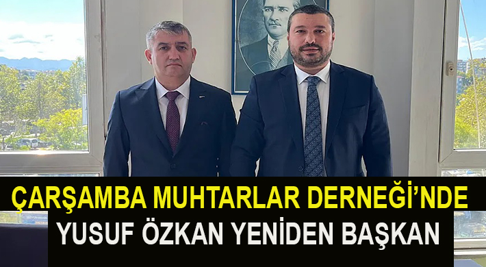 ÇARŞAMBA MUHTARLAR DERNEĞİ’NDE YUSUF ÖZKAN YENİDEN BAŞKAN