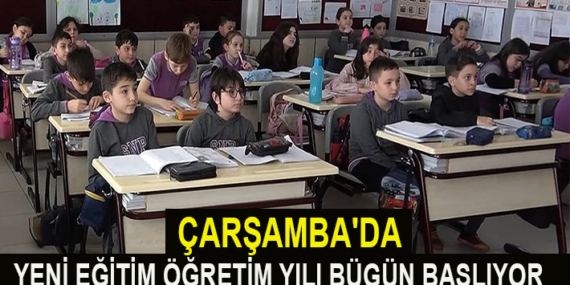 ÇARŞAMBA’DA YENİ EĞİTİM ÖĞRETİM YILI BÜGÜN BAŞLIYOR