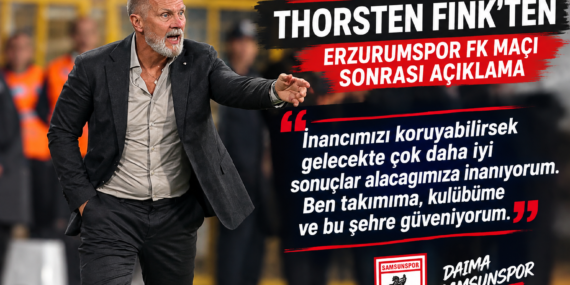 TEKNİK DİREKTÖR THORSTEN FINK’TEN ERZURUMSPOR FK MAÇI SONRASI AÇIKLAMA