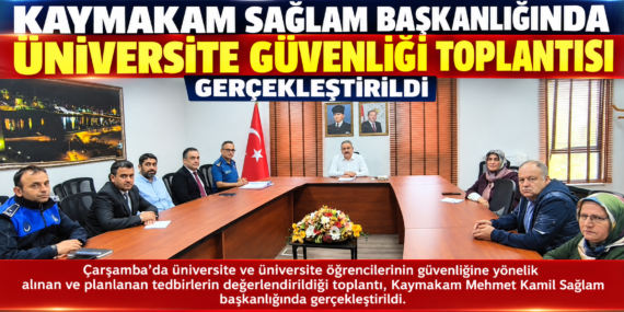 ÇARŞAMBA’DA ÜNİVERSİTE GÜVENLİĞİ MASAYA YATIRILDI