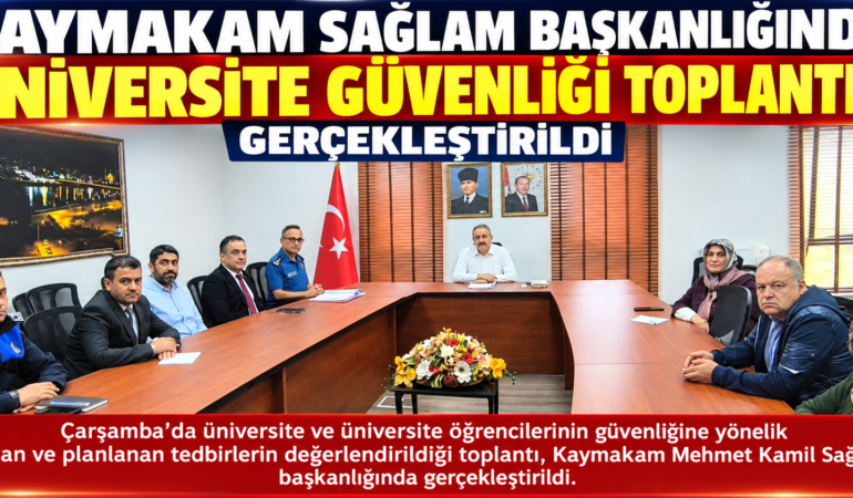 ÇARŞAMBA’DA ÜNİVERSİTE GÜVENLİĞİ MASAYA YATIRILDI