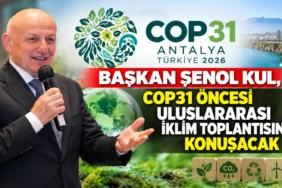 Başkan Şenol Kul’dan COP31 İklim Mesajı
