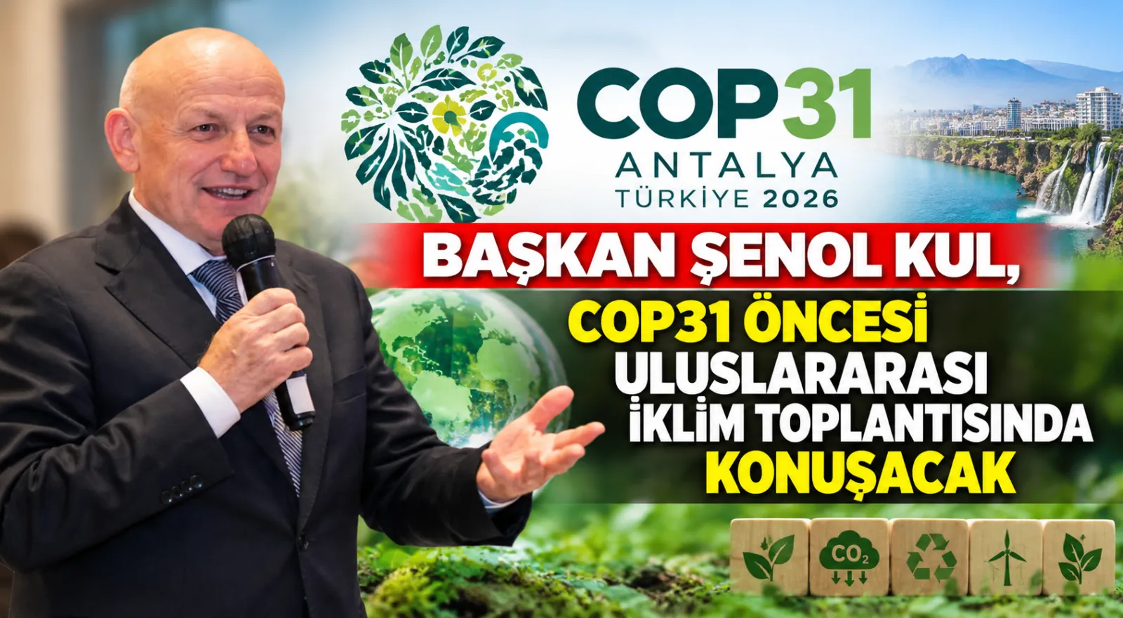 Başkan Şenol Kul’dan COP31 İklim Mesajı