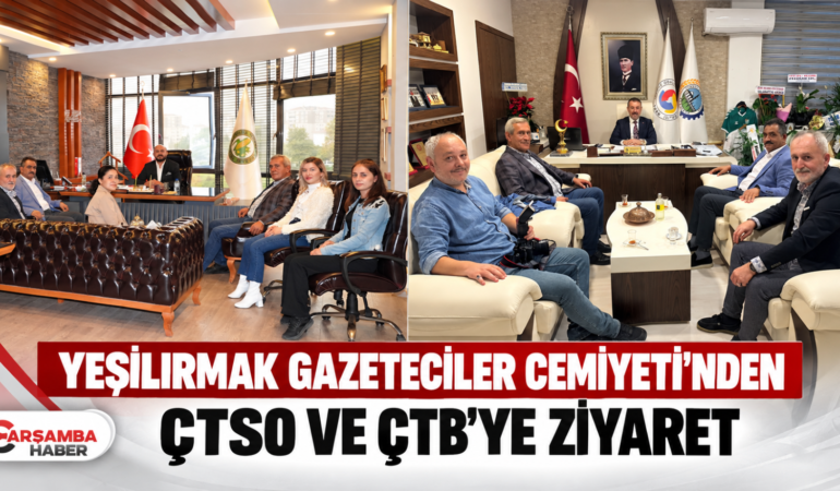 YEŞİLIRMAK GAZETECİLER CEMİYETİ’NDEN ÇTSO VE ÇTB’YE ZİYARET