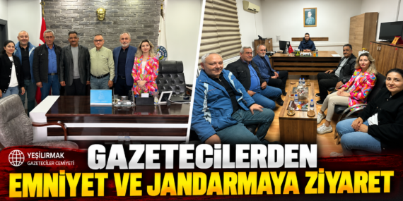 GAZETECİLERDEN EMNİYET VE JANDARMAYA ZİYARET