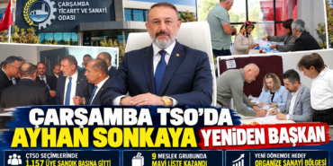 Çarşamba TSO’da Ayhan Sonkaya Zaferi