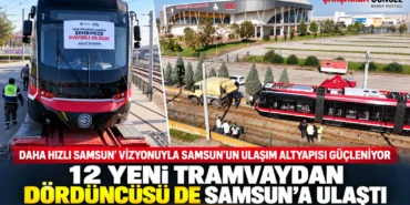 Dördüncü Yeni Tramvay Samsun’da