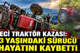 Feci Traktör Kazası_ Sürücü Hayatını Kaybetti