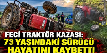 Feci Traktör Kazası_ Sürücü Hayatını Kaybetti