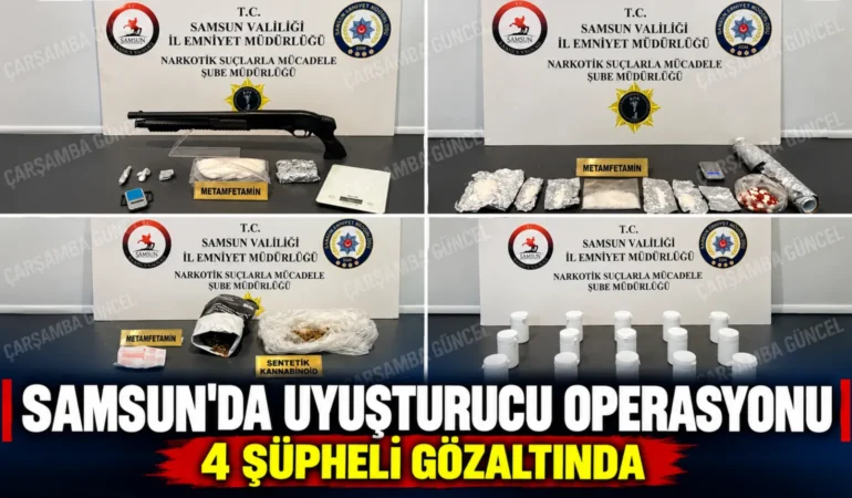 SAMSUN’DA UYUŞTURUCU OPERASYONU: 4 ŞÜPHELİ GÖZALTINA ALINDI