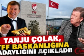 Tanju Çolak’tan TFF Başkanlığı Adaylığı
