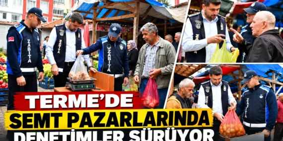 TERME’DE SEMT PAZARLARINDA DENETİMLER SÜRÜYOR